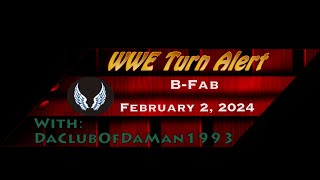 WWE Turn Alert BFab  February 2 2024 [upl. by Polish]