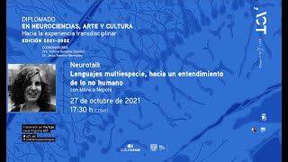 Neurotalk Lenguajes multiespecie hacia un entendimiento de lo no humano con Mónica Nepote [upl. by Regor]