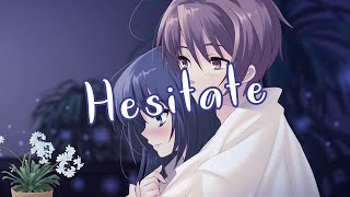 Nightcore  Hesitate  Jonas Brothers Lyrics [upl. by Anali859]