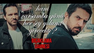 Hani Çarşamba günü her şey yoluna girecekti 1Bölüm Bıçaklama Sahnesi [upl. by Vern284]