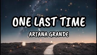 ONE LAST TIME LYRICS  ARIANA GRANDE [upl. by Pickard167]