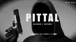 Pittal Song  SLOWEDREVERB   PS Polist Pittal Song [upl. by Ondrea]