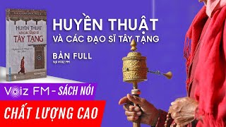 Sách nói Huyền thuật và các đạo sĩ Tây Tạng  Voiz FM [upl. by Fionnula571]