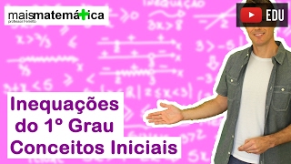 Inequação do Primeiro Grau Conceitos Iniciais Aula 1 de 4 [upl. by Laverna]