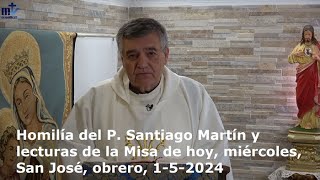 Homilía del P Santiago Martín y lecturas de la Misa de hoy miércoles San José obrero 152024 [upl. by Dranoel]