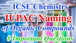 Important Questions of IUPAC Naming  ICSE Chemistry Class 10 [upl. by Shaner]