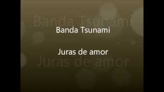 Banda Tsuname  Juras de amor [upl. by Abibah783]