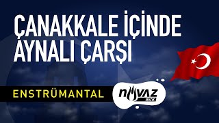 Çanakkale İçinde Aynalı Çarşı  Enstrümantal  Fon Müziği  Video Klip [upl. by Menard264]