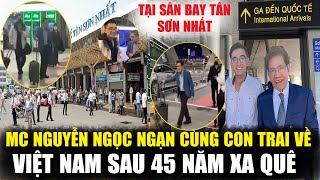 MC Nguyễn Ngọc Ngạn Cùng Con Trai Về Việt Nam Thăm Quê Hương Sau 45 Năm Xa Quê [upl. by Nylodnew]