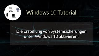 Die Erstellung von Systemsicherungen unter Windows 10 aktivieren Windows 10 Tutorial [upl. by Dyna2]