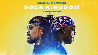 Soca Kingdom Official Audio  Machel Montano x Superblue  Soca 2018 [upl. by Malena]