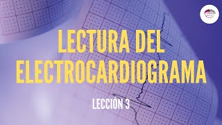 3 LECTURA DEL ELECTROCARDIOGRAMA ELECTROCARDIOGRAFÍA [upl. by Herates]