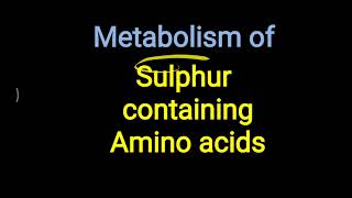 Sulphur containing Amino acid metabolism ll Cysteine and Methionine metabolism [upl. by Anehc]