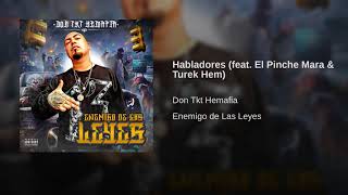 Habladores  Don Tkt Hemafia feat El Pinche Mara amp Turek Hem [upl. by Allesig567]