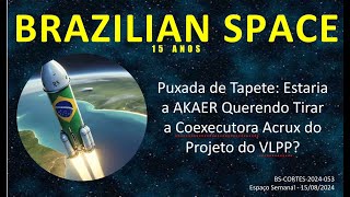 Puxada de Tapete Estaria a AKAER Querendo Tirar a Coexecutara Acrux do Projeto do VLPP [upl. by Narot]