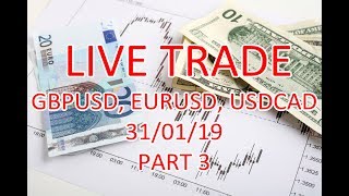 LIVE TRADE amp ANALYSIS GBPUSD EURUSD amp USDCAD 29hb  310119  PART 3 [upl. by Ahsinaj]