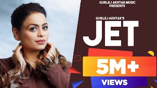 JET Official Video  Gurlez Akhtar  Teji Nabhe Ala  Prince Saggu  Latest Punjabi Songs 2022 [upl. by Gerek]