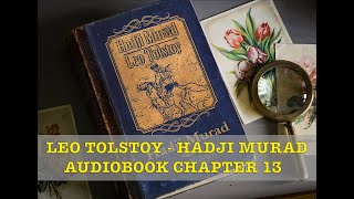 Leo Tolstoy  Hadji Murad Audiobook Chapter 13 [upl. by Jessica]