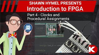 Introduction to FPGA Part 4  Clocks and Procedural Assignments  DigiKey Electronics [upl. by Nerrawed]