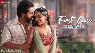 First Class  Lyrical  Kalank  Varun D Alia B Kiara amp Madhuri  Arijit S  Pritam Amitabh [upl. by Tobias]