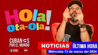 Alex Otaola en vivo últimas noticias de Cuba  Hola OtaOla miércoles 13 de marzo del 2024 [upl. by Ornstead]