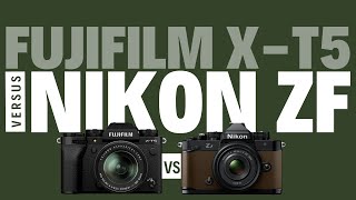 Nikon Zf vs Fujifilm XT5 [upl. by Trauner]