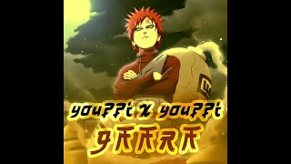 YOUPPI X YOUPPI  GAARA [upl. by Niloc351]