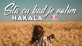 Hakala  Šta ću kad je volim  Official lyric video  HD [upl. by Eytak]