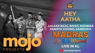 HEY AATHA  MADRAS AN 80s MUSICAL  LIVE IN KUALA LUMPUR  MOJO PROJECTS [upl. by Jeggar]