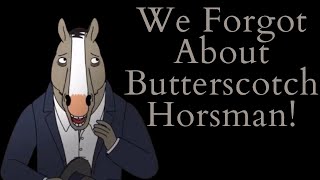 We Forgot About Butterscotch Horseman Bojack Horseman Video Essay [upl. by Ellenahs18]