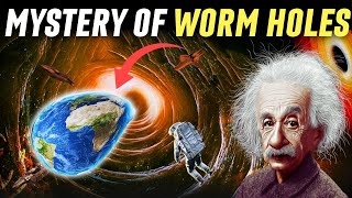 Worm Hole का ये Concept आपका दिमाग़ घुमा देगा  Mystery of Worm Holes Explained Black and White Hole [upl. by Pandora]