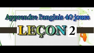 APPRENDRE LANGLAIS 40 JOURS LECON 2 [upl. by Warrin668]