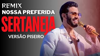 Nossa Preferida sertaneja Versão Piseiro Gusttavo Lima Remix [upl. by Siravart]