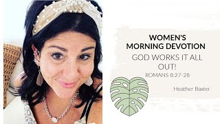 WOMENS DEVOTIONALS GOD WORKS IT ALL OUT [upl. by Ahtnicaj190]