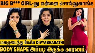 SHOCKING Divyabharathi Emotional on Her Body Shape  1st Time Opens Up  Bachelor Actress Instagram [upl. by Arakal645]