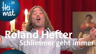 Roland Hefter  Schlimmer geht immer  BrettlSpitzen VI  BR Heimat [upl. by Notsae]