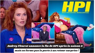 Audrey Fleurot annonce la fin de HPI après la saison 5 mais ne ferme pas la porte à un retour [upl. by Landmeier]