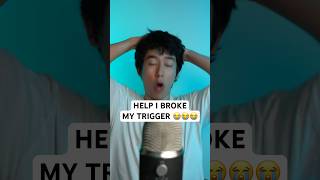 HELP I BROKE MY TRIGGER 😭😭 asmr [upl. by Ile]