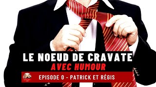 Comment faire un noeud de cravate avec humour  Patrick et Régis  Episode 0 [upl. by Philipp719]