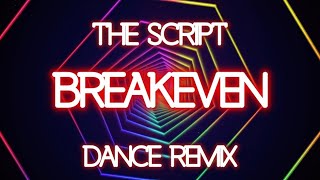 Breakeven The Script  Dance Remix [upl. by Enitnemelc974]