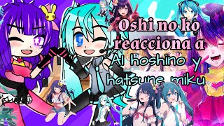 Oshi no ko react to ai hoshino and hatsune miku☆11originalno ships☆ [upl. by Chickie]