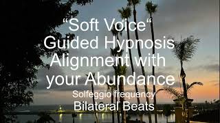 Soft voice guided hypnosis ASMR alignment with your abundance Solfeggio frequencies bilateral beats [upl. by Bisset245]