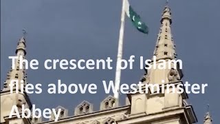 The crescent symbol of Islam has been hoisted above Westminster Abbey [upl. by Ardnasak]