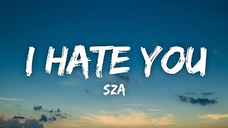 SZA  I Hate U Lyrics [upl. by Kalli852]