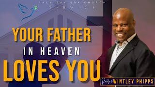 PASTOR WINTLEY PHIPPS quotYOUR FATHER IN HEAVEN LOVES YOUquot [upl. by Fowle981]