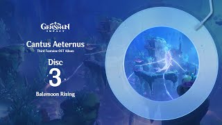 Cantus Aeternus  Disc 3 Balemoon Rising｜Genshin Impact OST Fontaine CantusAeternus [upl. by Akinam377]