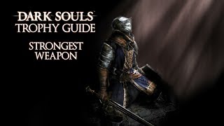 Dark Souls  Strongest Weapon Trophy  Achievement Guide [upl. by Ahsilak]