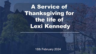 31st July 2024  Thanksgiving Service for Lexi Kennedy [upl. by Aluin310]