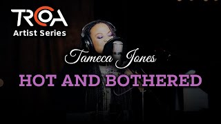 Tameca Jones  Hot and Bothered Live at TRCoA [upl. by Margette]