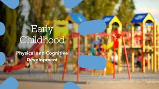 Early Childhood  Physical and Cognitive Development [upl. by Nomelc]